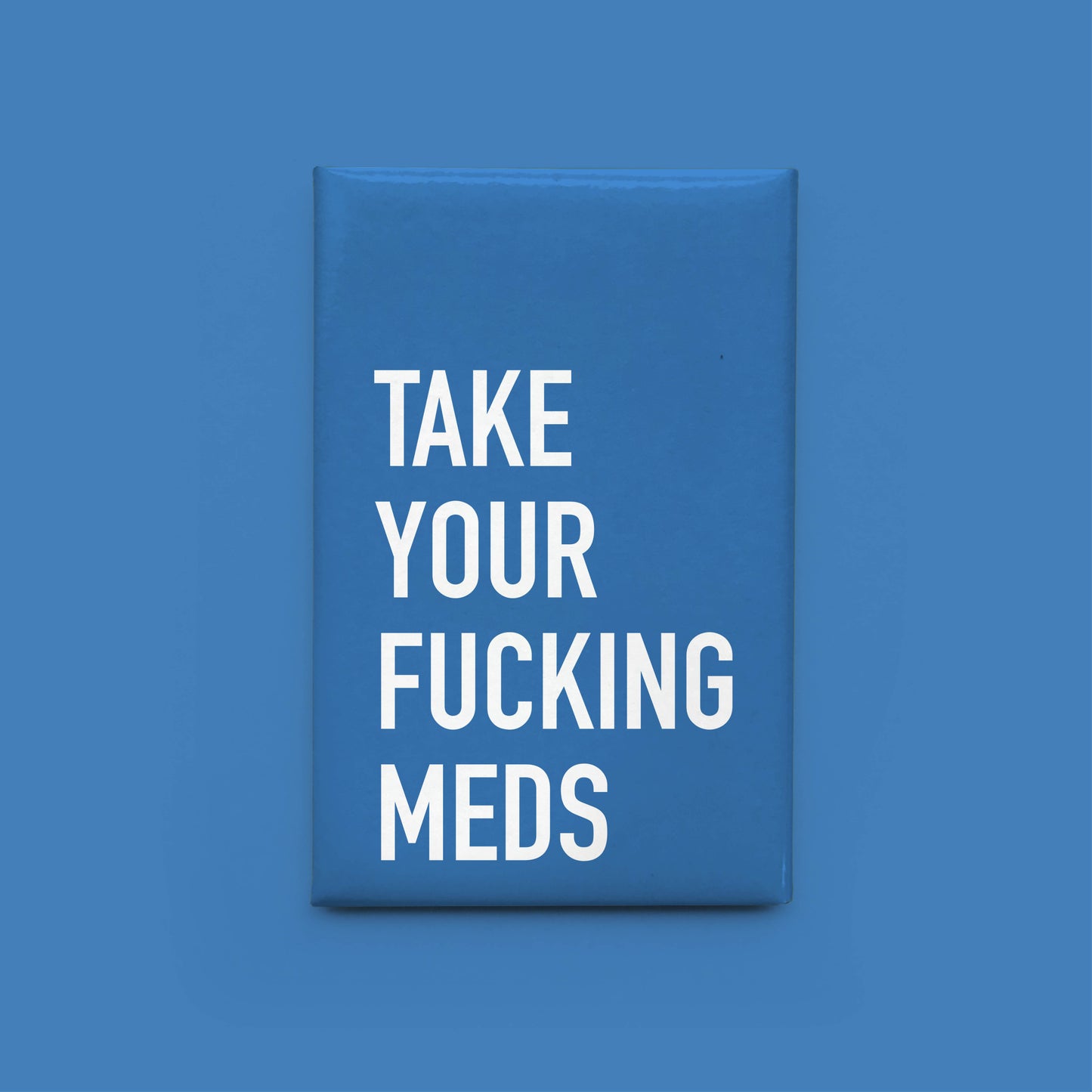 Take Your Meds Magnet