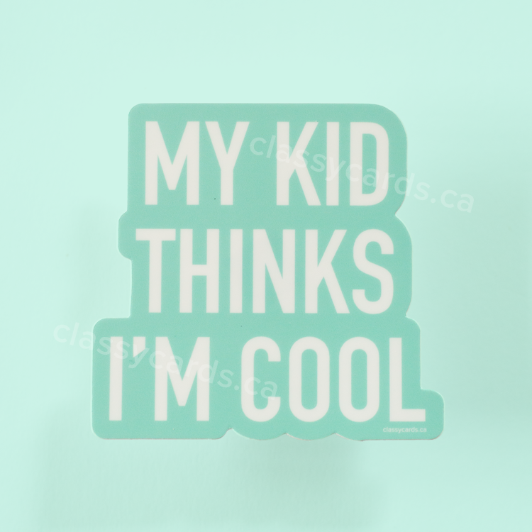 My Kid Thinks I'm Cool Vinyl Sticker