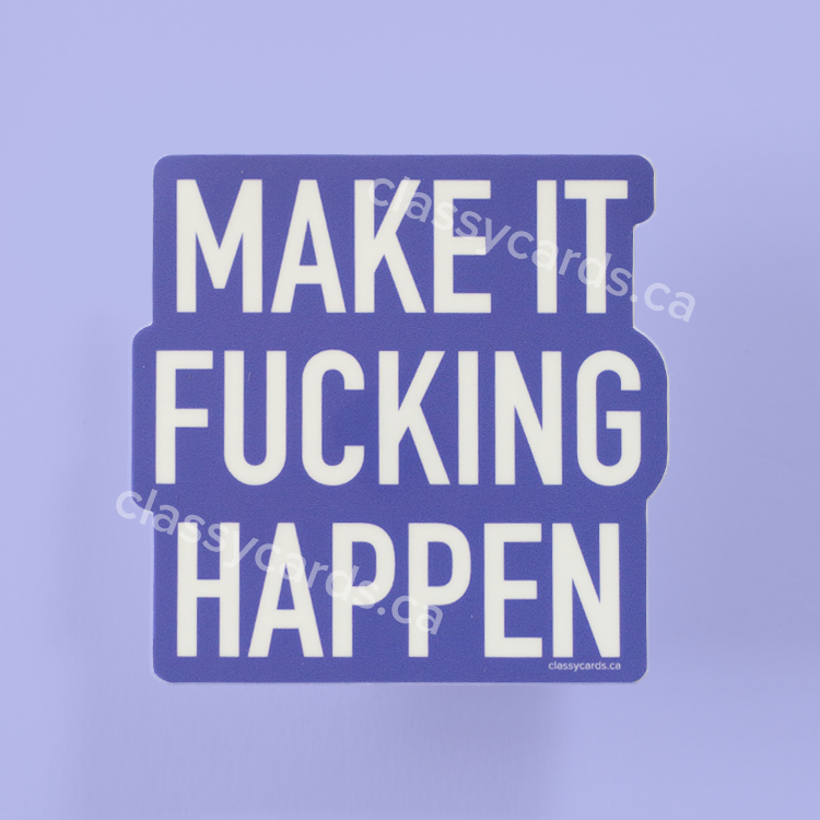 Make it Fucking Happen Vinyl Sticker