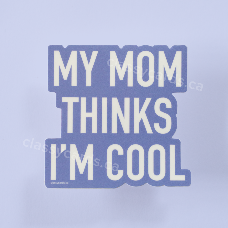 My Mom Think I'm Cool Vinyl Sticker