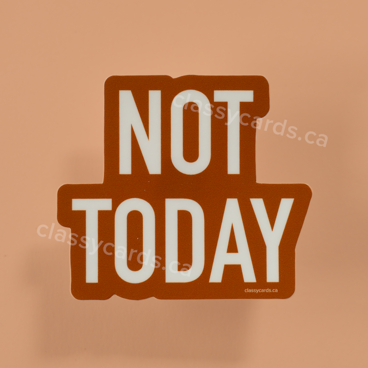 Not Today Vinyl Sticker