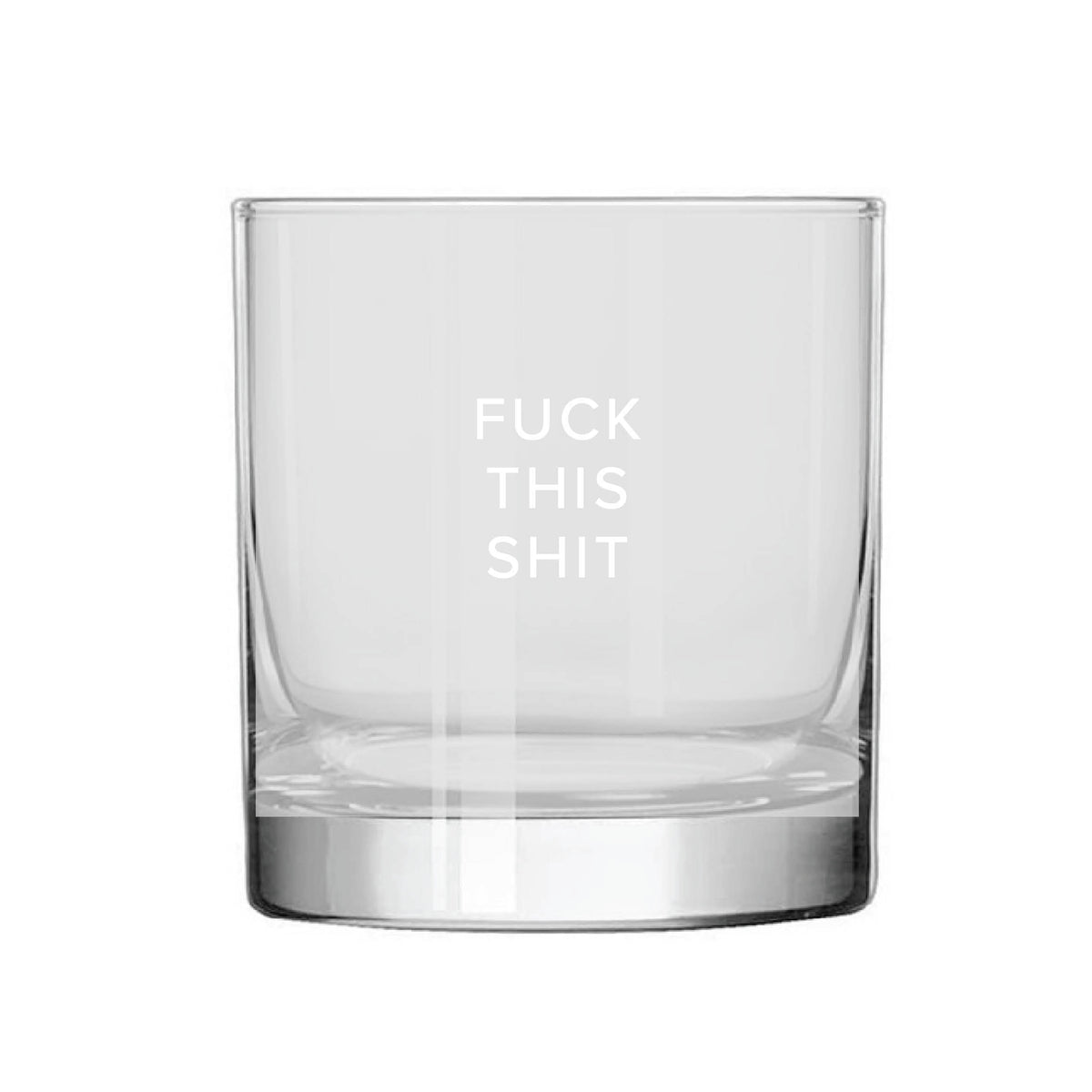 Fuck This Shit Rocks Glass