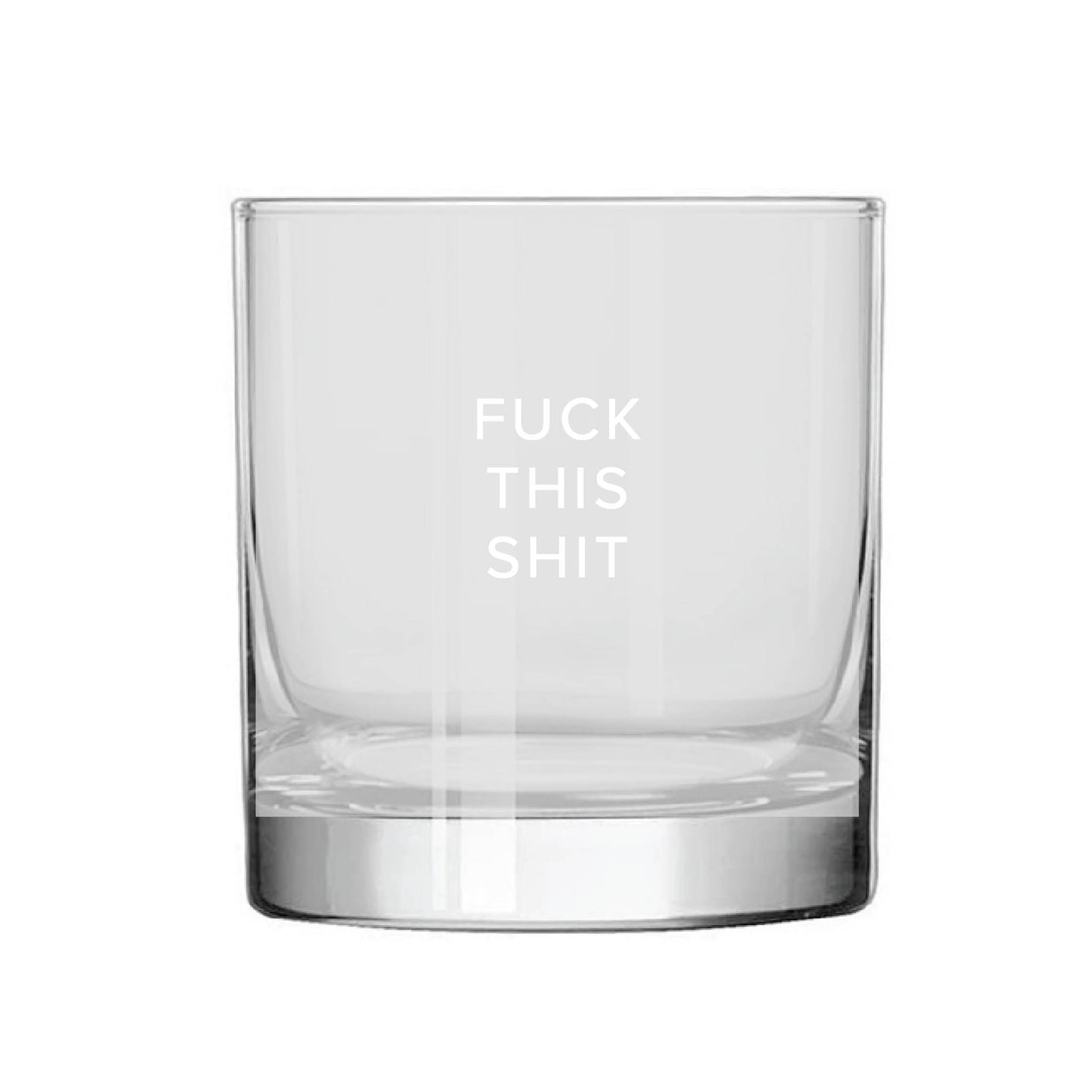 Fuck This Shit Rocks Glass