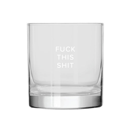 Fuck This Shit Rocks Glass