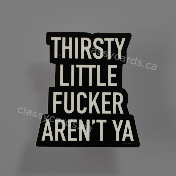 Thirsty Fucker Vinyl Sticker