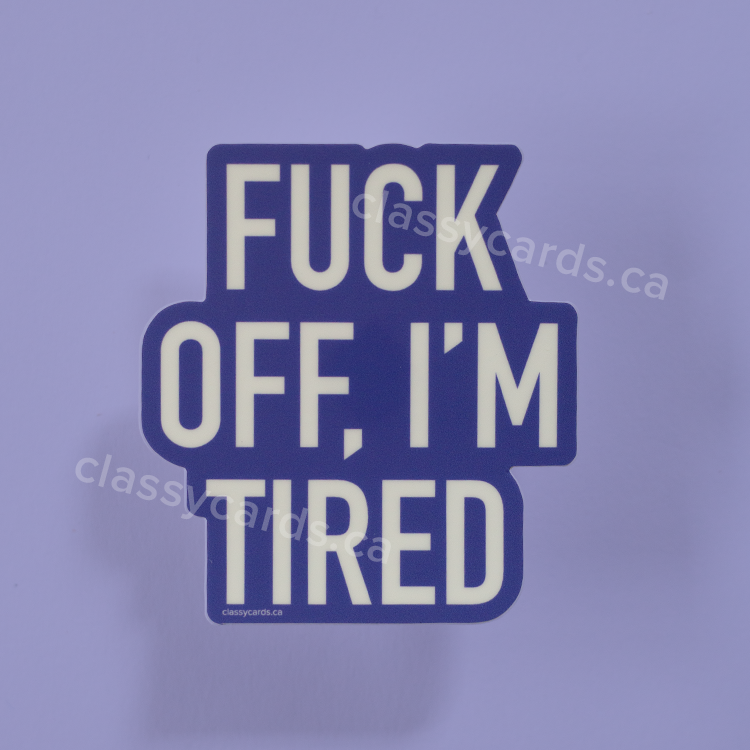 I'm Tired Vinyl Sticker
