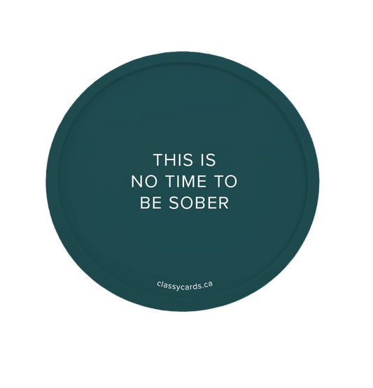 No Time to be Sober Coaster