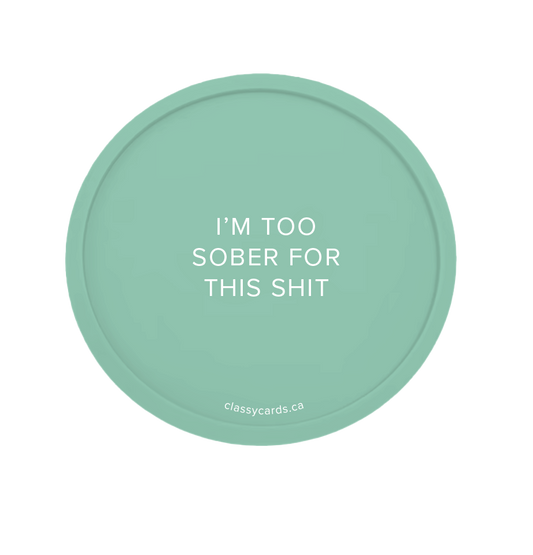 Too Sober for This Shit Coaster