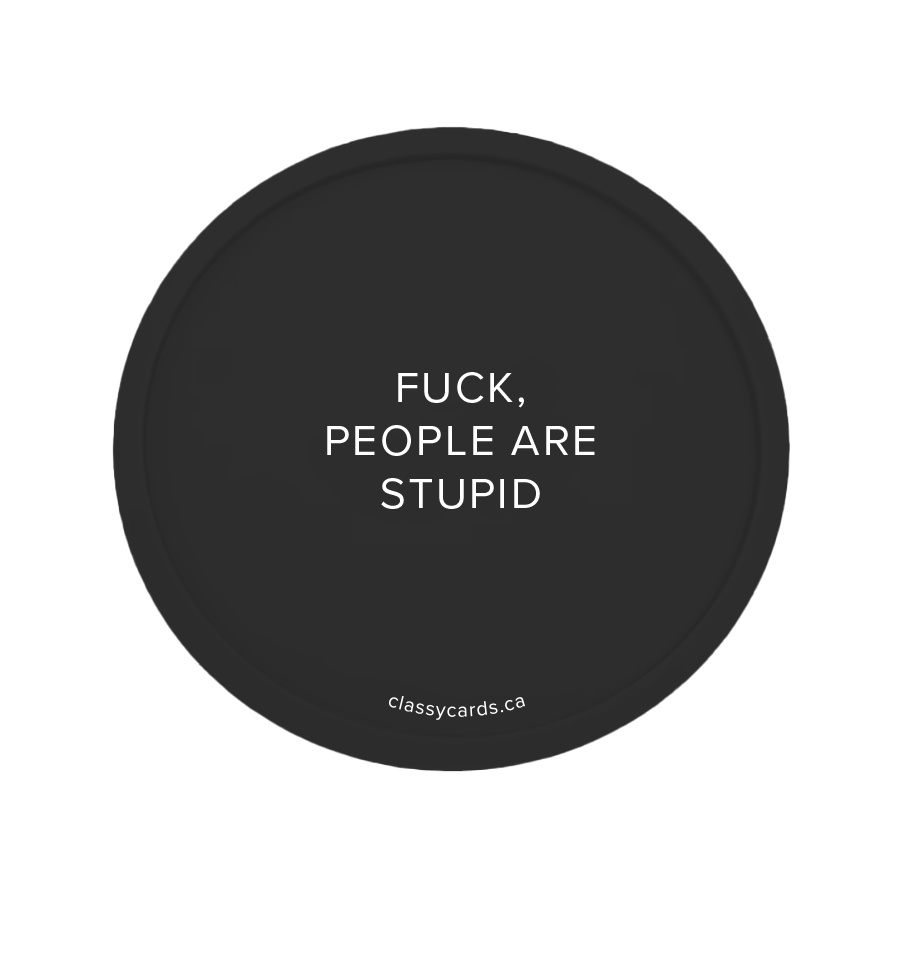 People are Stupid Coaster