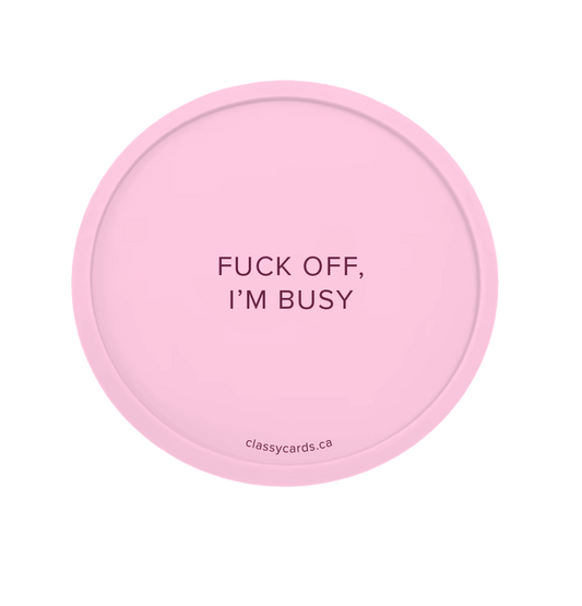 Fuck Off I'm Busy Coaster