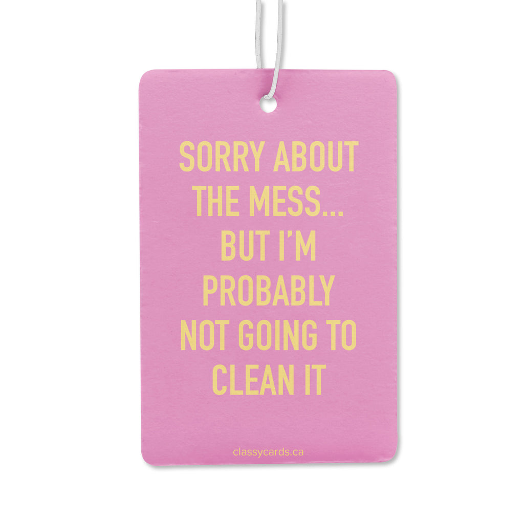 Sorry About the Mess Air Freshener