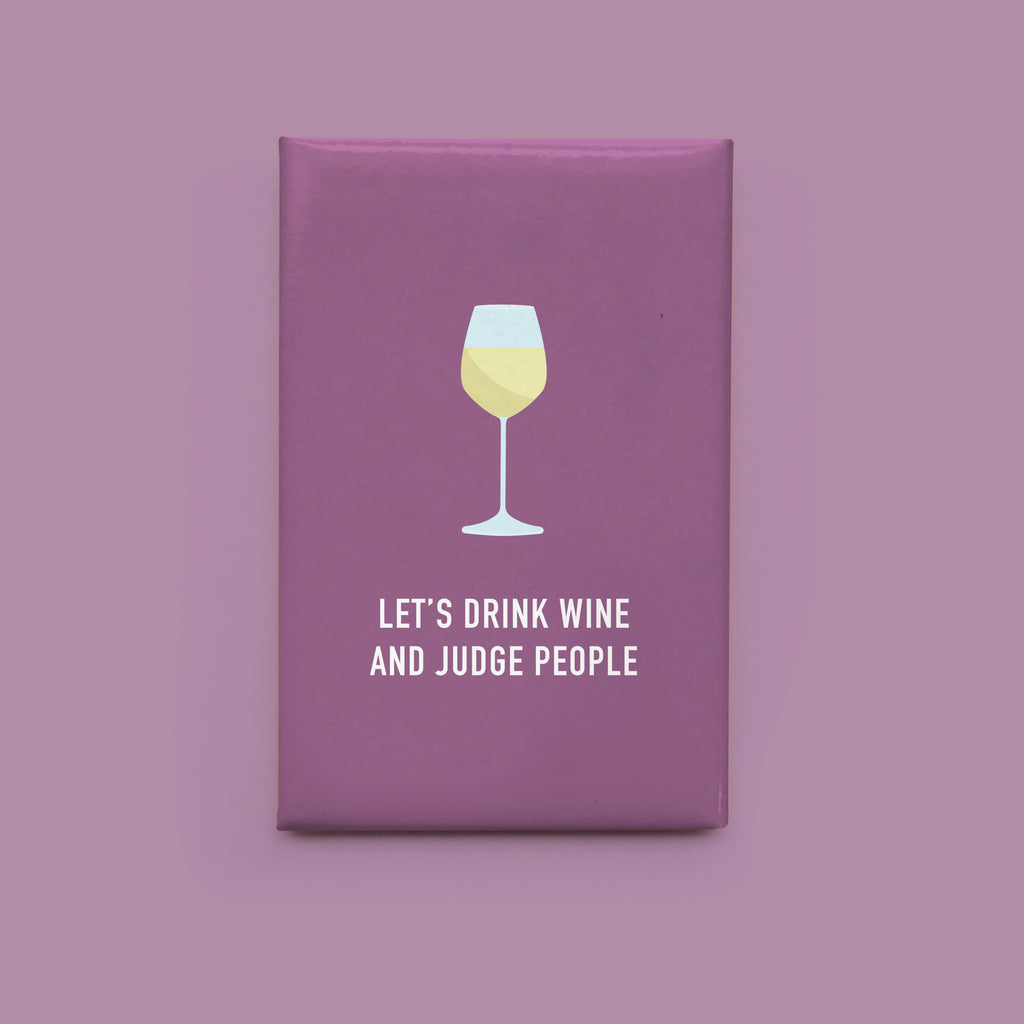 Drink Wine and Judge People Magnet