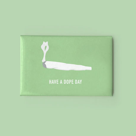Have a Dope Day Magnet