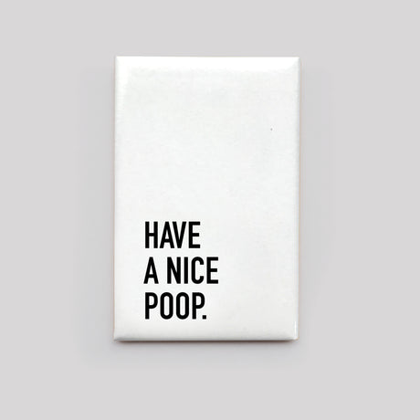 Have a Nice Poop Magnet