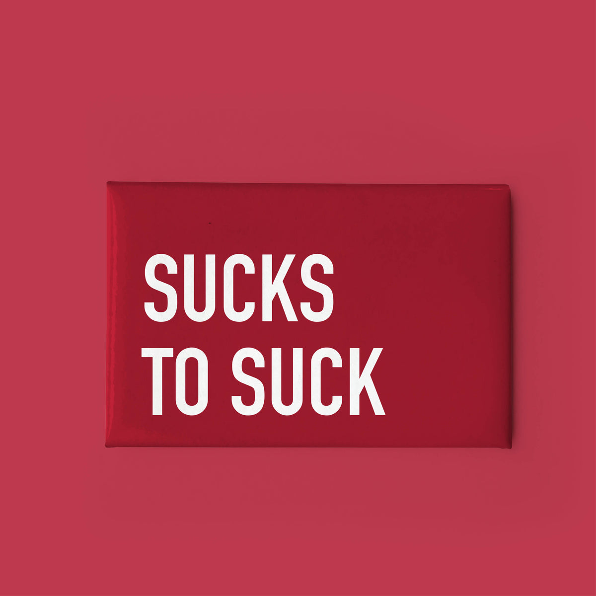 Sucks to Suck Magnet