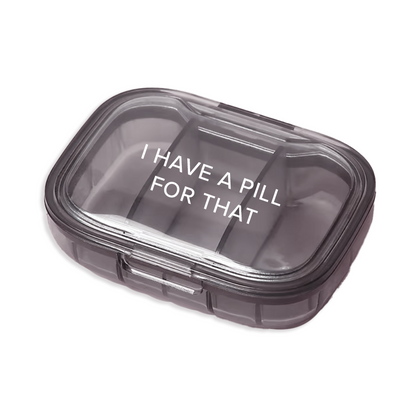 I Have a Pill For That Pill Box