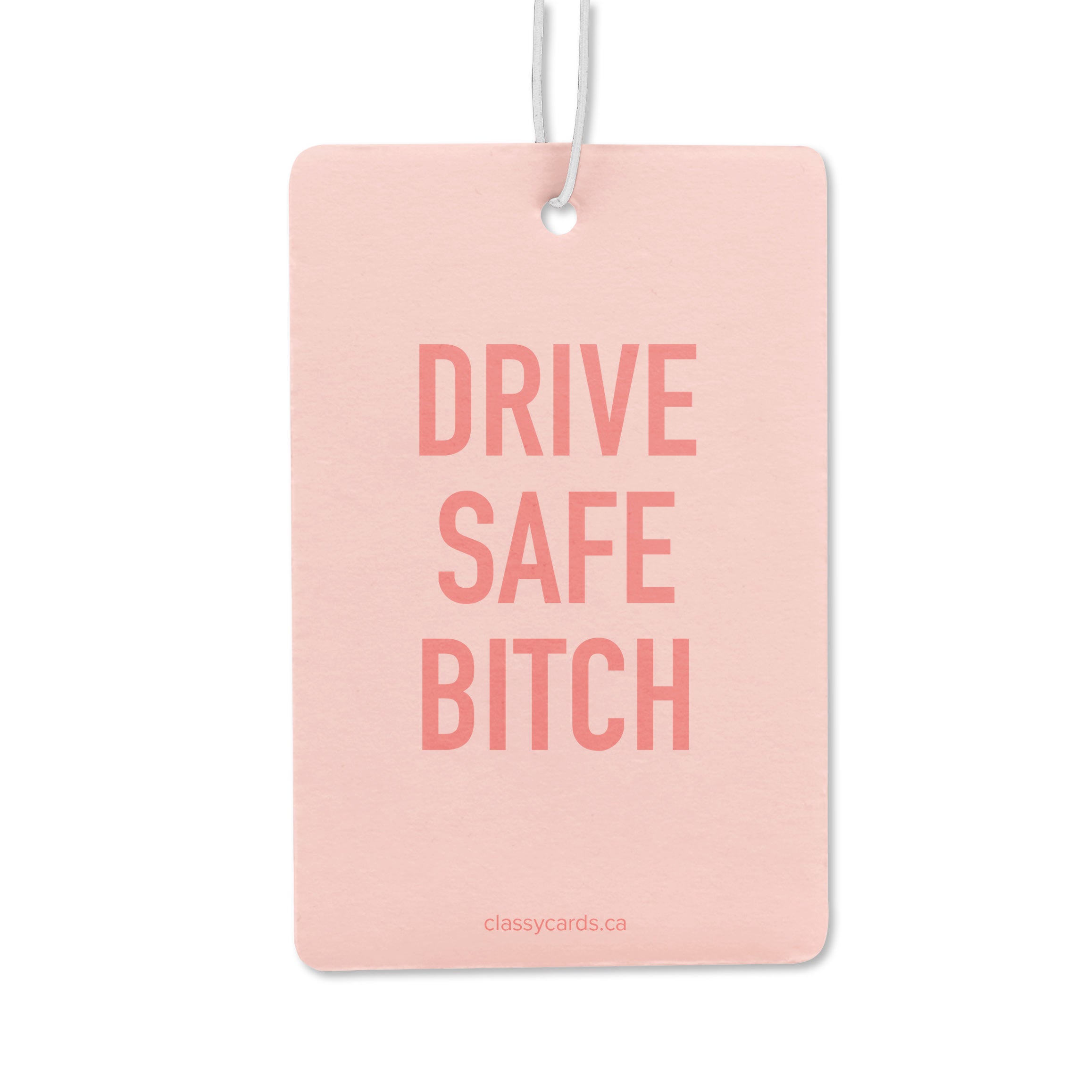 Drive Safe Card Drive Safe Bitch Air Freshener – Classy Cards Creative