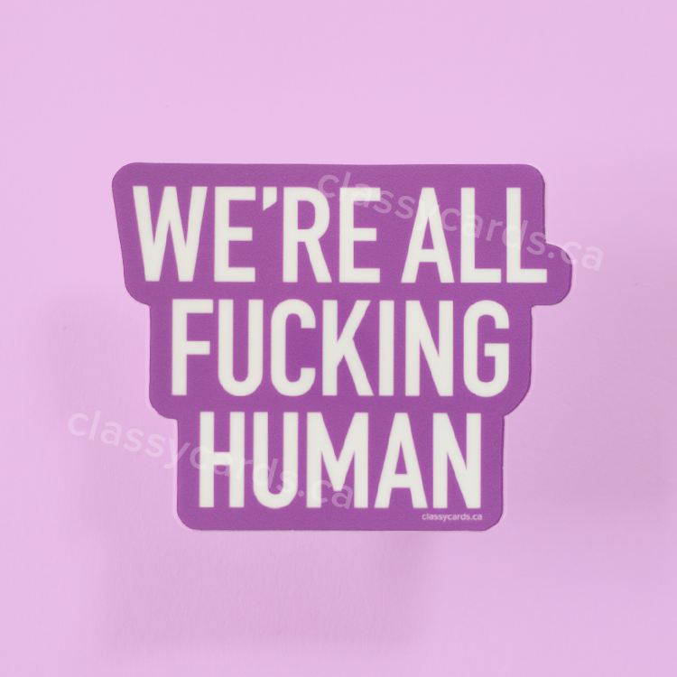 We're All Fucking Human Vinyl Sticker