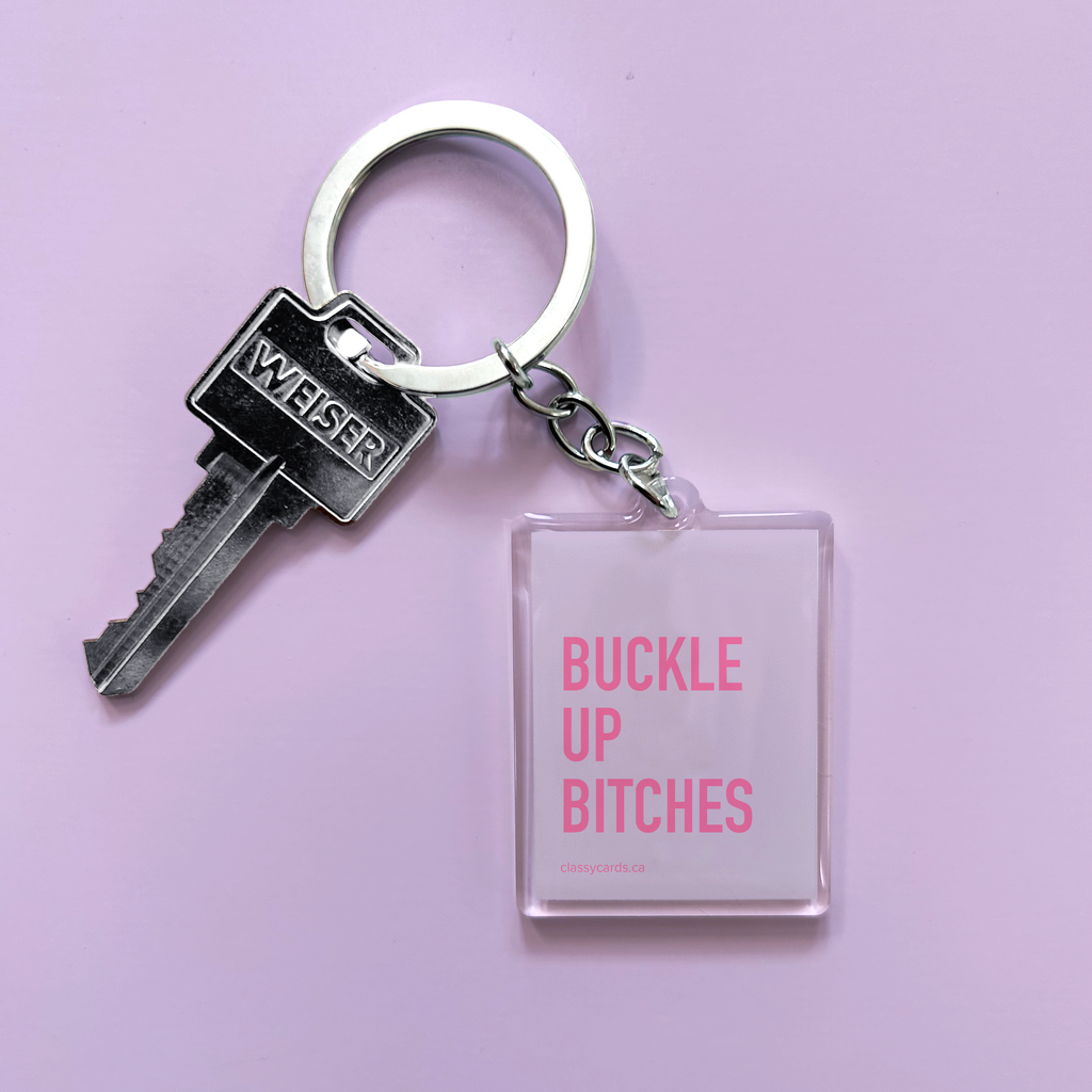 Buckle Up Bitches Keychain