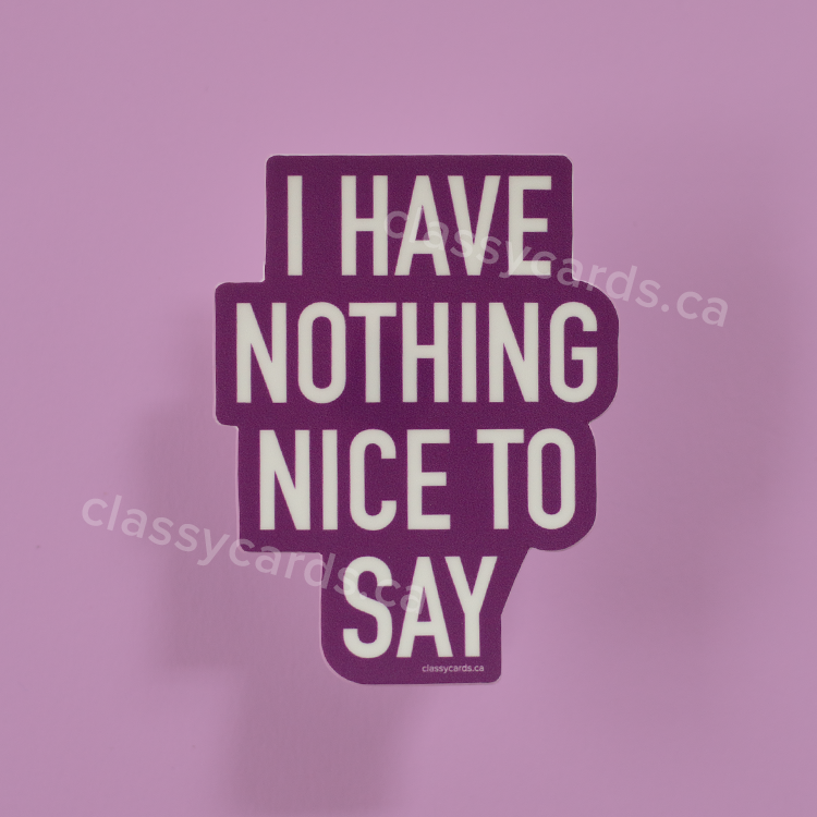 Nothing Nice to Say Vinyl Sticker