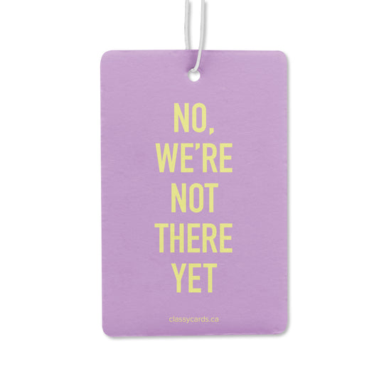 Not There Yet Air Freshener