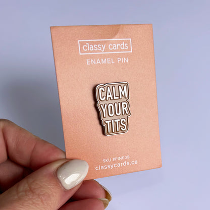 Calm Your Tits Enamel Pin