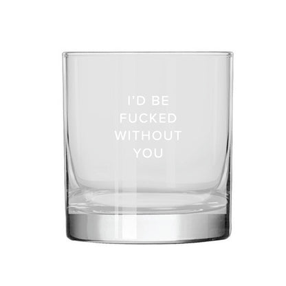 Fucked Without You Rocks Glass