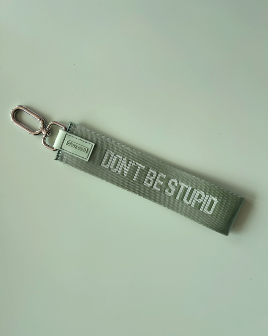 Don't Be Stupid Wristlet Keychain