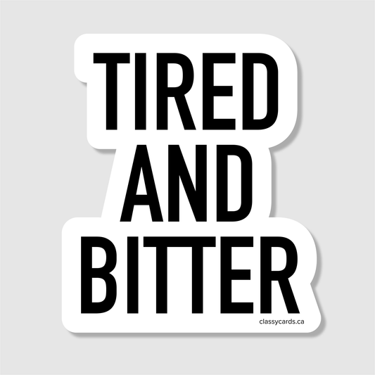 Tired and Bitter Sticker