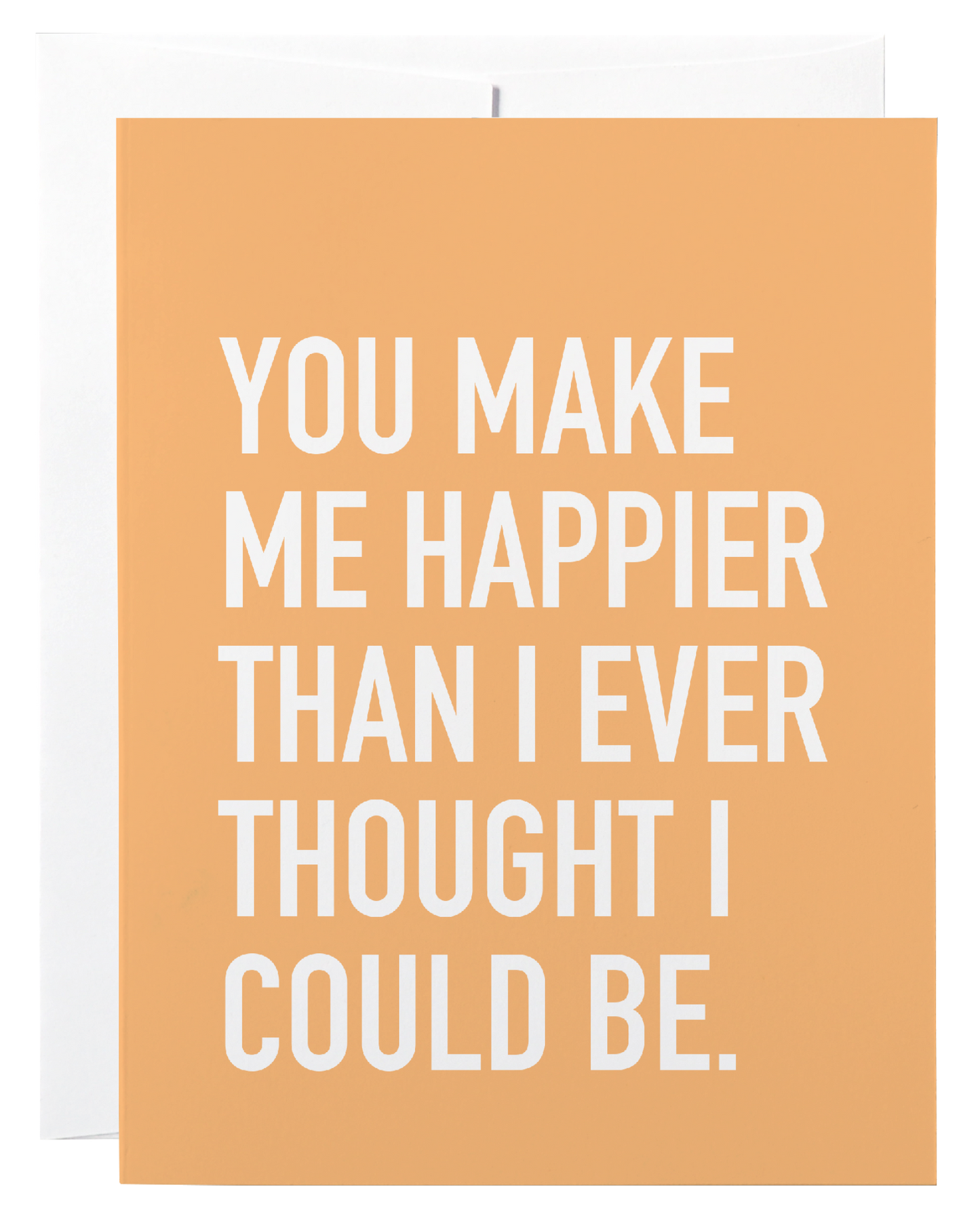 You Make Me Happier Card