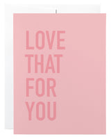 Love That For You Card