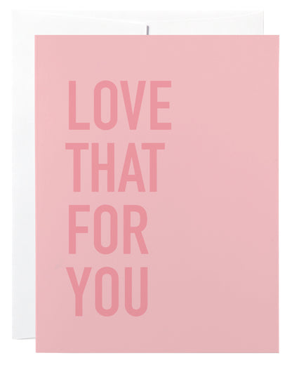 Love That For You Card