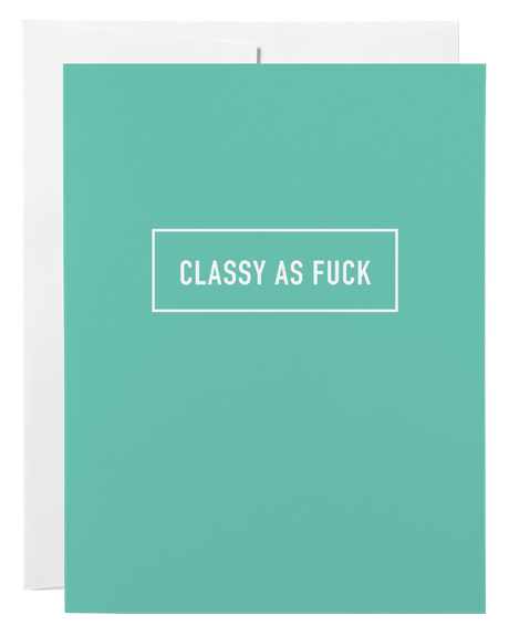 Classy as Fuck Card