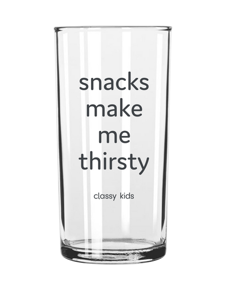Snacks Make Me Thirsty - Kids Glass