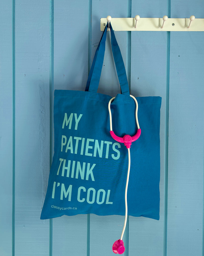 My Patients Think I'm Cool Tote Bag
