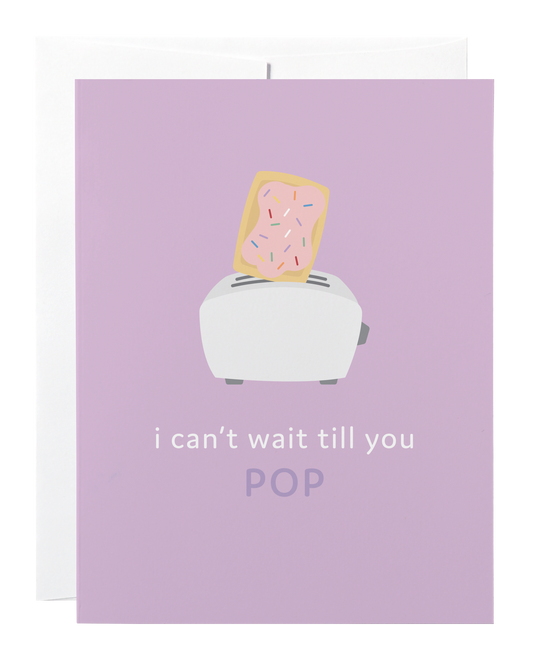 Can't Wait Till You Pop Card