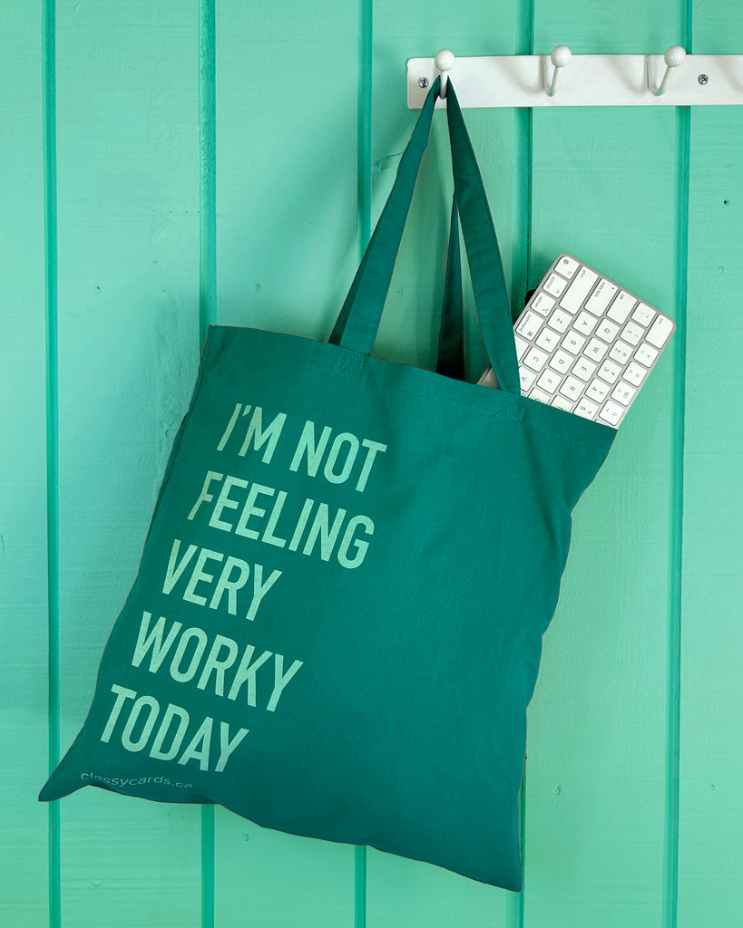 I'm Not Feeling Very Worky Today Tote Bag